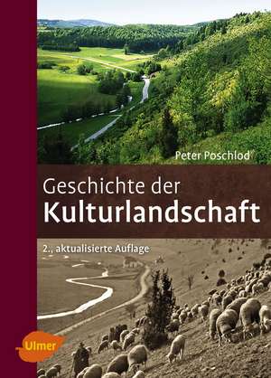 Geschichte der Kulturlandschaft de Peter Poschlod