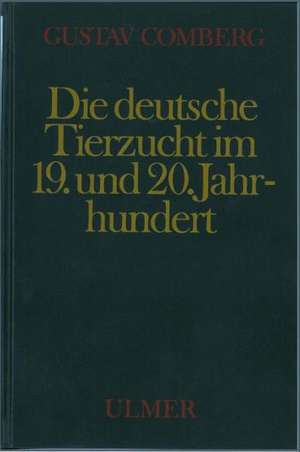 Die deutsche Tierzucht im 19. und 20. Jahrhundert de Gustav Comberg