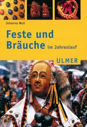 Feste und Bräuche im Jahreslauf de Johanna Woll