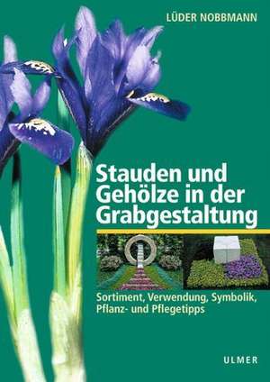 Stauden und Gehölze in der Grabgestaltung de Lüder Nobbmann