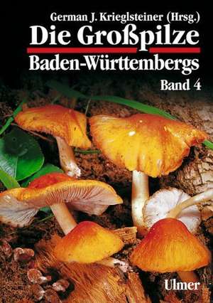 Die Großpilze Baden-Württembergs 4 de German J. Krieglsteiner