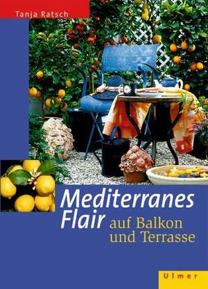 Mediterranes Flair auf Balkon und Terrasse de Tanja Ratsch