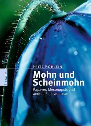 Mohn und Scheinmohn de Fritz Köhlein