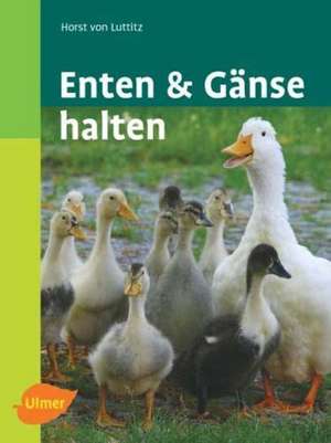 Enten und Gänse halten de Horst von Luttitz