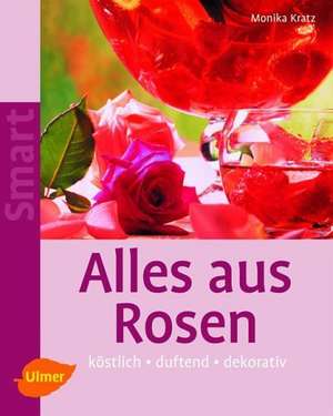 Alles aus Rosen de Monika Kratz