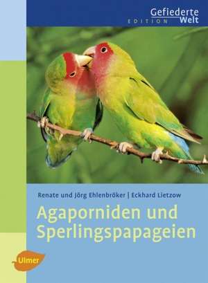 Agaporniden und Sperlingspapageien de Renate Ehlenbröker