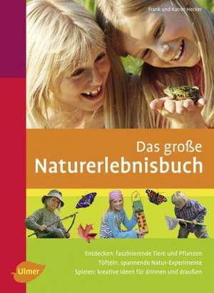 Das große Naturerlebnisbuch de Frank Hecker