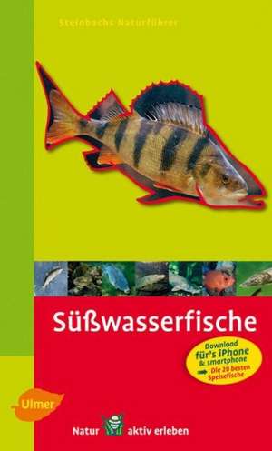 Steinbachs Naturführer Süßwasserfische de Uwe Hartmann