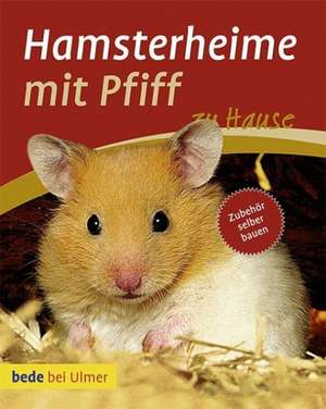 Hamsterheime mit Pfiff de Christina Manuela Frey