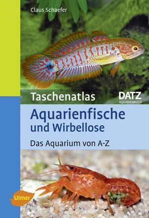 Taschenatlas Aquarienfische und Wirbellose de Claus Schaefer