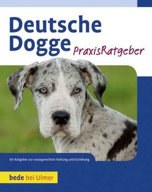 Deutsche Dogge Praxisratgeber de S. William Haas