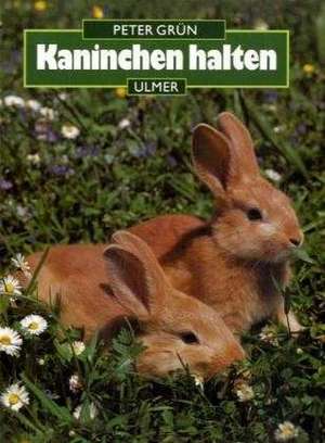 Kaninchen halten de Peter Grün