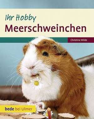 Meerschweinchen Ihr Hobby de Christine Wilde