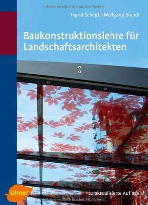 Baukonstruktionslehre für Landschaftsarchitekten de Ingrid Schegk