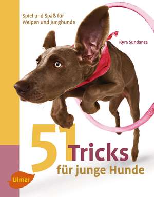 51 Tricks für junge Hunde de Kyra Sundance