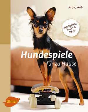 Hundespiele für zu Hause de Anja Jakob