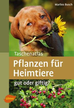 Taschenatlas Pflanzen für Heimtiere de Marlies Busch