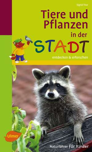 Tiere und Pflanzen in der Stadt de Sigrid Tinz