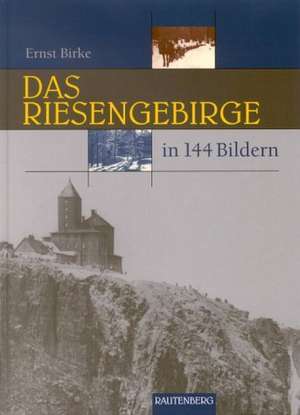 Das Riesengebirge und Isergebirge in 144 Bildern de Ernst Birke