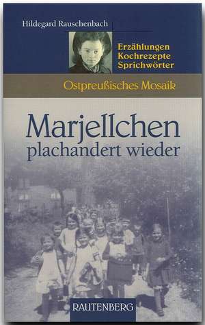 Marjellchen plachandert wieder de Hildegard Rauschenbach