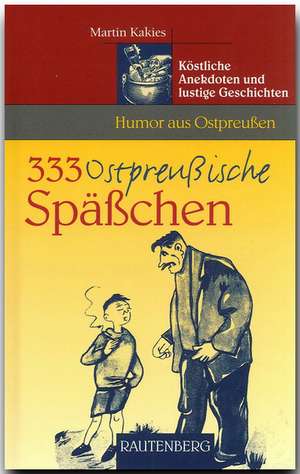 333 Ostpreußische Späßchen de Martin Kakies