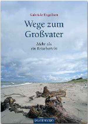 Wege zum Großvater de Gabriele Engelbert