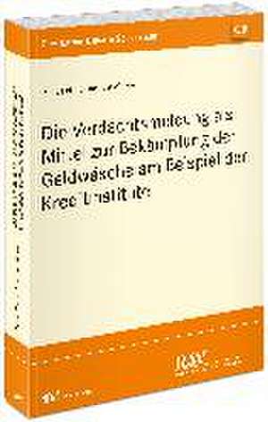 Die Verdachtsmeldung als Mittel zur Bekämpfung der Geldwäsche am Beispiel der Kreditinstitute de Jacob Wende