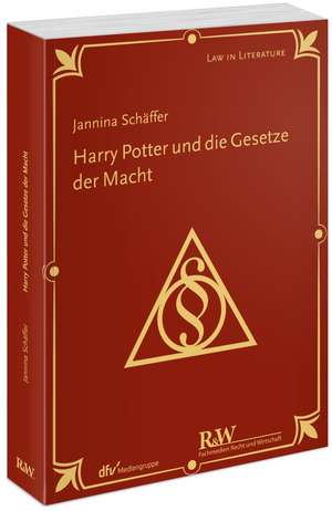 Harry Potter und die Gesetze der Macht de Jannina Schäffer