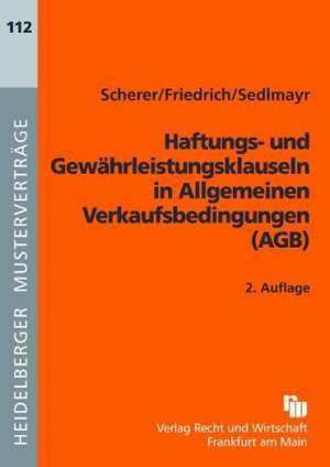 Haftungs- und Gewährleistungsklauseln in Allgemeinen Verkaufsbedingungen (AGB) de Josef Scherer