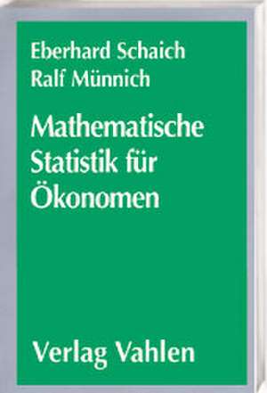 Mathematische Statistik für Ökonomen de Eberhard Schaich