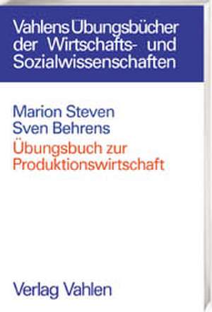 Übungsbuch zur Produktionswirtschaft de Marion Steven