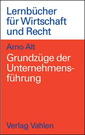 Grundzüge der Unternehmensführung de Arno Alt