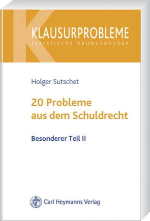 20 Probleme aus dem Schuldrecht de Holger Sutschet