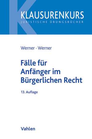 Fälle für Anfänger im Bürgerlichen Recht de Olaf Werner