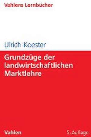 Grundzüge der landwirtschaftlichen Marktlehre de Ulrich Koester