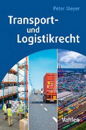 Transport- und Logistikrecht de Peter Meyer