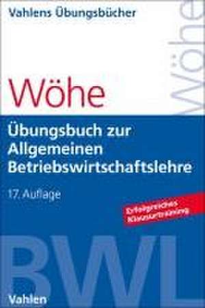 Übungsbuch zur Einführung in die Allgemeine Betriebswirtschaftslehre de Günter Wöhe