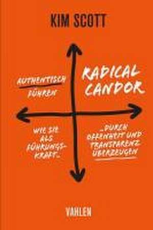 Radical Candor - Authentisch führen de Kim Scott