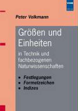 Größen und Einheiten in Technik und fachbezogenen Naturwissenschaften de Peter Volkmann