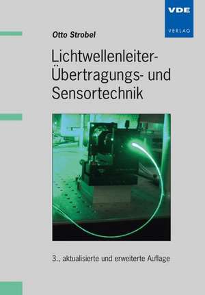 Lichtwellenleiter-, Übertragungs- und Sensortechnik de Otto Strobel