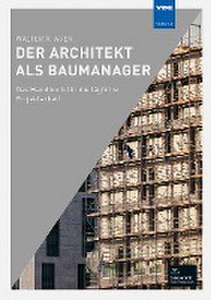 Der Architekt als Baumanager de Walter R. Auer