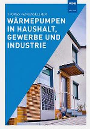 Wärmepumpen in Haushalt, Gewerbe und Industrie de Thomas Hackensellner