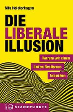 Die liberale Illusion de Nils Heisterhagen