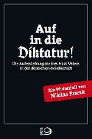 Auf in die Diktatur! de Niklas Frank