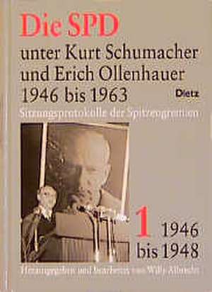 Die SPD unter Kurt Schumacher und Erich Ollenhauer 1946 bis 1963 de Willy Albrecht