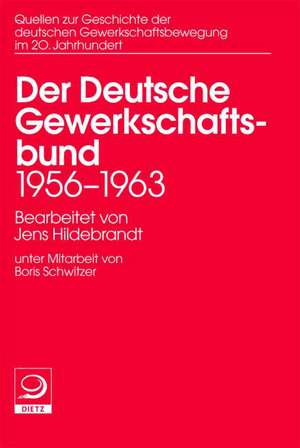 Der Deutsche Gewerkschaftsbund 1956-1963 de Jens Hildebrandt