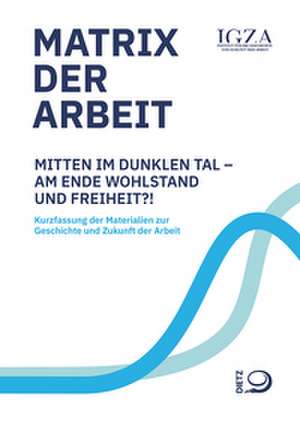 Matrix der Arbeit de Institut für die Geschichte und Zukunft der Arbeit (IGZA)