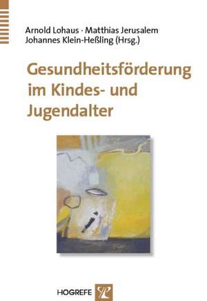 Gesundheitsförderung im Kindes- und Jugendalter de Arnold Lohaus