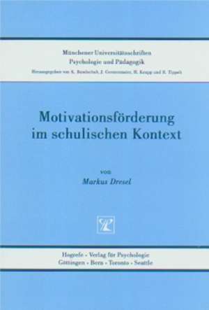 Motivationsförderung im schulischen Kontext de Markus Dresel