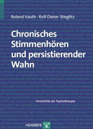 Chronisches Stimmenhören und persistierender Wahn de Roland Vauth